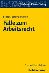 Friedrich Schade & Dirk Beckmann & Stephan Oliver Pfaff — Fälle zum Arbeitsrecht