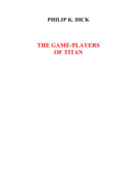 salnajjar — Microsoft Word - Dick, Philip K - Game Players Of Titan, The.rtf