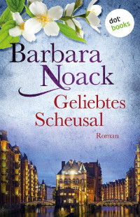 Barbara Noack [Noack, Barbara] — Geliebtes Scheusal. Roman