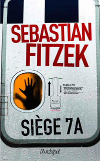 Sebastian Fitzek [Fitzek, Sebastian] — Siège 7A