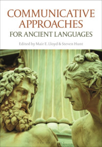 Mair E. Lloyd, Steven Hunt — Communicative Approaches for Ancient Languages
