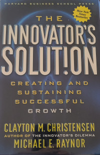 Clayton M Christensen — The Innovator's Solution