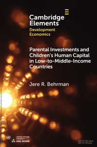 Jere R. Behrman — Parental Investments and Children’s Human Capital in Low-to-Middle-Income Countries