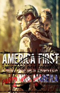 Inka Mareila [Mareila, Inka] — America First - Zwischen den Fronten #2 (German Edition)