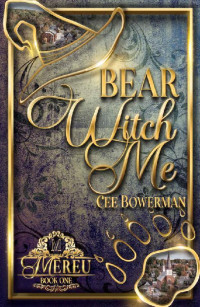 Cee Bowerman — Bear Witch Me: Mereu, Book 1