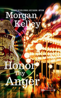 Morgan Kelley — Honor Thy Anger (An FBI/Thriller Romance Book 25)