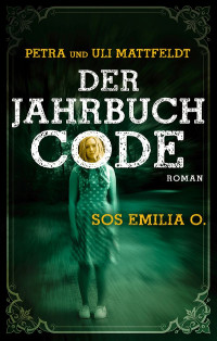 Mattfeldt, Petra & Uli Mattfeldt [Mattfeldt, Petra] — Der Jahrbuch Code 02 - SOS Emilia O.