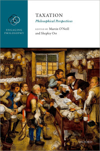 Martin O'Neill;Shepley Orr; & Shepley Orr — Taxation: Philosophical Perspectives