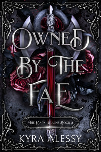 Kyra Alessy — Owned by the Fae: A Fae Dark Romance (The Dark Realms Book 2)