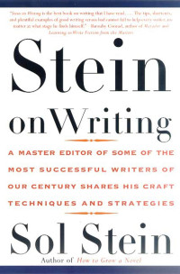 Sol Stein — Stein on Writing: A Master Editor of Some of the Most Successful Writers of Our Century Shares His Craft Techniques and Strategies