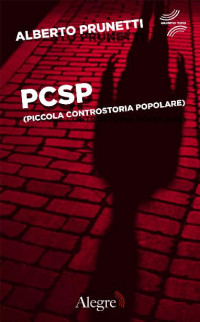 Prunetti Alberto — PCSP. (Piccola ControStoria Popolare) (Italian Edition)