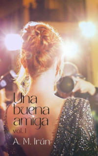 A. M. Irún — Una buena amiga (Spanish Edition)