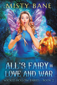 Misty Bane — All's Fairy in Love and War (Wicked Hollow Fairies Mystery 2)
