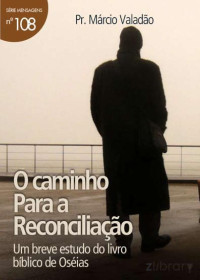 Marcio Valadão — N°108 O Caminho Para a Reconciliação