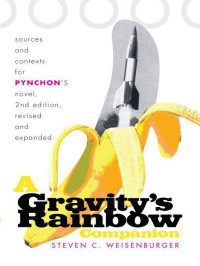 Weisenburger, Steven C. — A Gravity's Rainbow Companion: Sources and Contexts for Pynchon's Novel