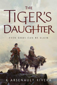 K Arsenault Rivera — The Tiger's Daughter