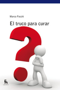 Marco Focchi; — El truco para curar