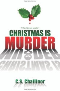C. S. Challinor [Challinor, C. S.] — Christmas is Murder