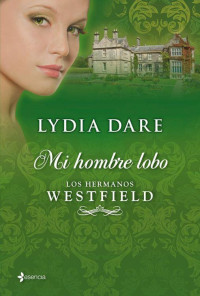 Dare, Lydia — Los hermanos Westfield. Mi hombre lobo (Romantica Paranormal) (Spanish Edition)