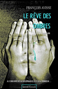 François Avisse — Le Rêve des Ombres (French Edition)