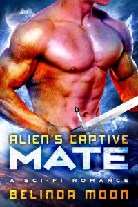 Belinda Moon — Alien's Captive Mate: A Sci-Fi Romance
