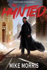 Mike Morris — The Hunted: Nathaniel Rane Book 2