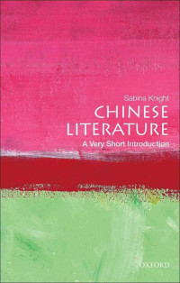 Sabina Knight [Knight, Sabina] — Chinese Literature: A Very Short Introduction