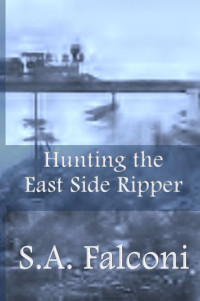 Steve Falconi — Hunting the East Side Ripper