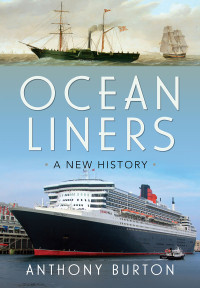 Anthony Burton — Ocean Liners: A New History