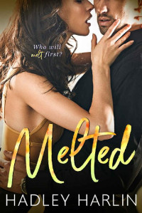 Hadley Harlin [Harlin, Hadley] — Melted (Cooking up a Celebrity Book 1)