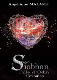 MALAKH, Angélique — 6 - Expiration ( Partie 1 ) (Siobhan, Fille d'Odin) (French Edition)