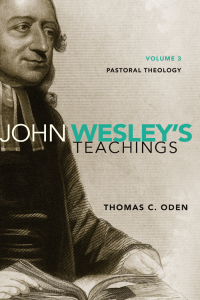 Thomas C. Oden; — John Wesley's Teachings, Volume 3