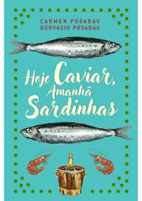 Carmen Posadas, Gervasio Posadas — Hoje Caviar, Amanhã Sardinhas