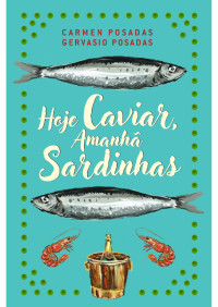 Carmen Posadas, Gervasio Posadas — Hoje caviar, amanhã sardinhas