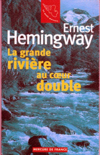 Ernest Hemingway — La grande rivière au cœur double
