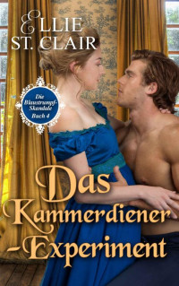 Ellie St. Clair — Das Kammerdiener-Experiment (Die Blaustrumpf-Skandale 4) (German Edition)