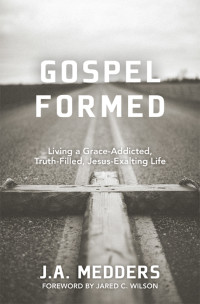 J.A. Medders — Gospel Formed