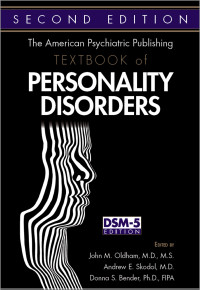 John M. Oldham, Andrew E. Skodol, Donna S. Bender & Andrew E. Skodol, M.D. & Donna S. Bender, Ph.D., FIPA (Editors) — The American Psychiatric Publishing Textbook of Personality Disorders (DSM 5 Edition)