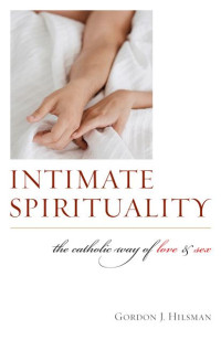 Hilsman, Gordon J. — Intimate Spirituality