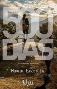 Espacio de Luz & Medardo Salvatierra — 500 días: Una historia basada en hechos reales (Spanish Edition)