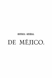 Niceto de Zamacois — Historia de Méjico desde sus tiempos más remotos hasta nuestros días. Tomo III