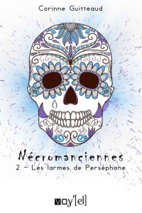 Corinne Guitteaud — Nécromanciennes - 2: Les Larmes de Perséphone (Fantastique) (French Edition)