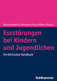 Beate Herpertz-Dahlmann & Anja Hilbert — Essstörungen bei Kindern und Jugendlichen