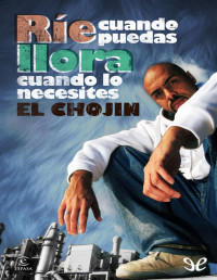 El Chojin — Ríe Cuando Puedas, Llora Cuando Lo Necesites