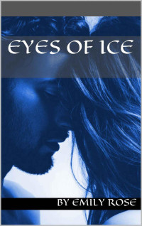 Emily Rose — Eyes of Ice (Eyes of Ice Erotica Series)
