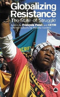 Polet (ed.) — Globalizing Resistance; The State of Struggle (2004)