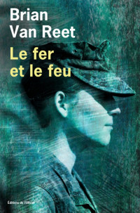 Van Reet, Brian [Van Reet, Brian] — Le fer et le feu