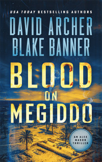 Banner, Blake & Archer, David — Blood on Megiddo (Alex Mason Book 12)