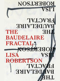 Lisa Robertson — The Baudelaire Fractal