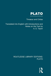 Taylor, A. E.; — Plato: Timaeus and Critias (RLE: Plato)